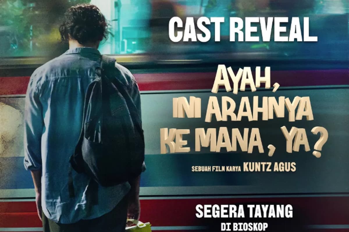 Ayah, Ini Arahnya ke Mana Ya? Film Drama Angkat Isu Fatherless